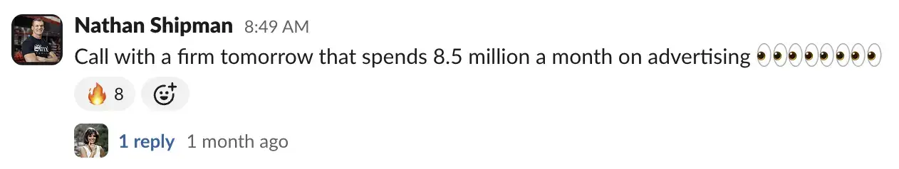 Message from a member: call with a firm tomorrow that spends 8.5 million a month on advertising